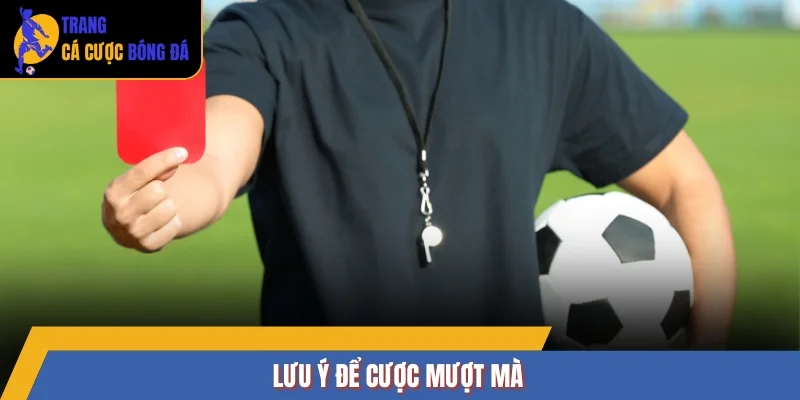 Lưu ý để cược mượt mà